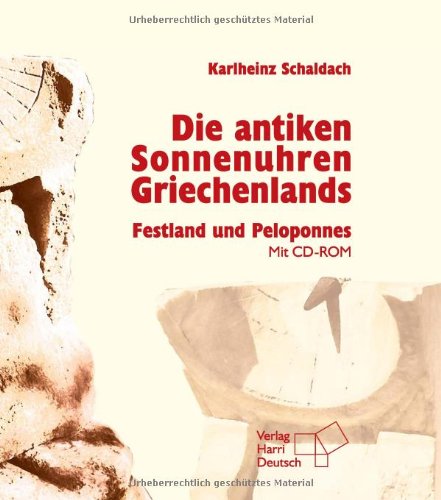 Die antiken Sonnenuhren Griechenlands: Festland und Peloponnes