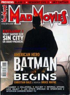MAD MOVIES [No 167] - SIN CITY - AMERICAN HERO - BATMAN BEGINS - CH. BALE - STEAMBOY - COLLATERAL - OLD BOY - INFERNAL AFFAIRS - LOVE OBJECT - LES EFFETS SPECIAUX DE SPIDER-MAN 2 - CARRIERE RONNY YU.