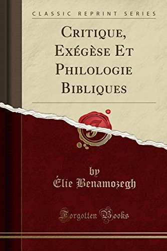 Critique, Exegese Et Philologie Bibliques (Classic Reprint)
