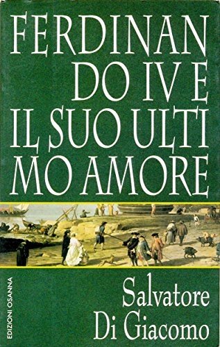 Salvatore Di Giacomo - Ferdinando IV e il suo ultimo amore (2013)