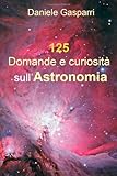 Image de 125 Domande e curiosità sull'astronomia