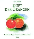Duft der Orangen: Phantastische Reisen zu den fünf Sinnen by 