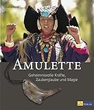 Amulette: Geheimisvolle Kräfte, Zauberglaube und Magie by 