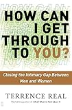 Image de How Can I Get Through to You?: Closing the Intimacy Gap Between Men and Women (English Edition)