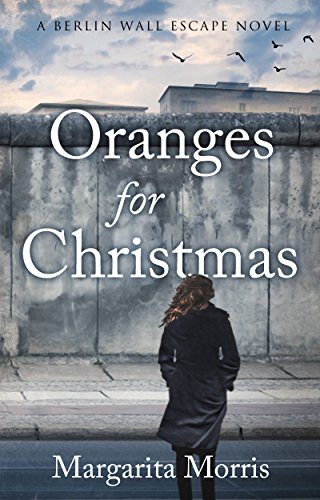 Oranges for Christmas: A Berlin Wall Escape Novel (English Edition)