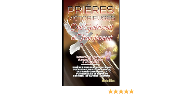 Amazon Fr Prieres Victorieuses Qui Guerissent Et Transforment Elien Mario Livres Amazon Fr Prieres Victorieuses Qui Guerissent Et Transforment Elien Mario Livres