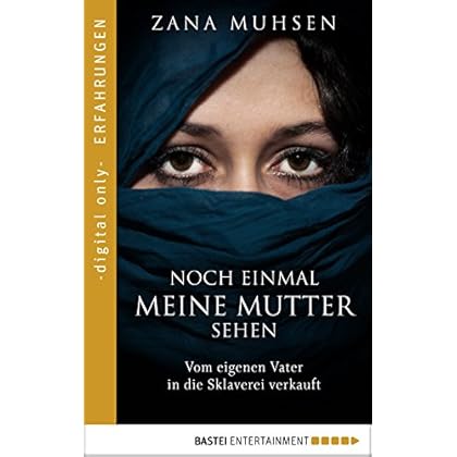 Noch einmal meine Mutter sehen: Vom eigenen Vater in die Sklaverei verkauft Noch einmal meine Mutter sehen: Vom eigenen Vater in die Sklaverei verkauft