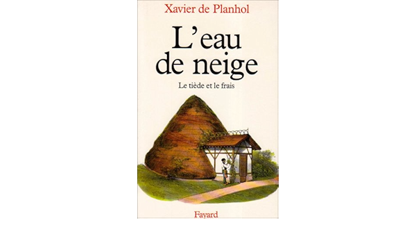 L Eau De Neige Le Tiede Et Le Frais Amazon Fr Planhol Xavier De Livres