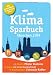 Klimasparbuch München 2013: Klima schützen & Geld sparen - Stadt München oekom verein e.V.