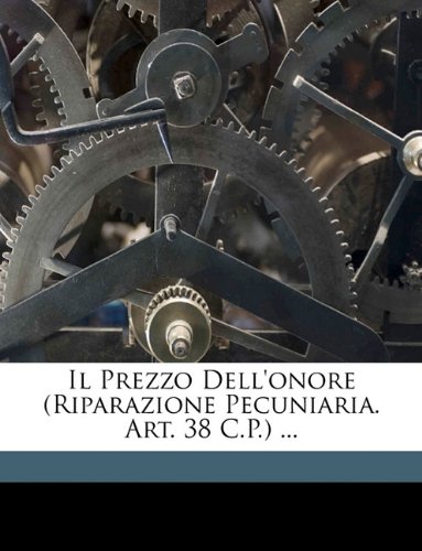 Il Prezzo Dell'onore (Riparazione Pecuniaria. Art. 38 C.P.) ...
