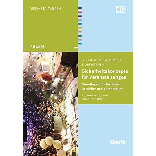[PDF] Download Sicherheitskonzepte für Veranstaltungen: Grundlagen für Behörden, Betreiber und Veranstalter (Beuth Praxis) Kostenlos