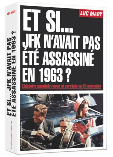 Et si JFK n'avait pas été assassiné en 1963 ? en ligne Et si JFK n'avait pas été assassiné en 1963 ? en ligne
