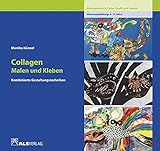 Image de Collagen - Malen und Kleben: Kombinierte Gestaltungstechniken (ALS-Studio-Reihe)
