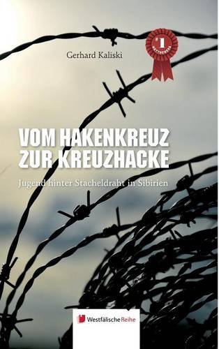 Preisvergleich Produktbild Vom Hakenkreuz zur Kreuzhacke: Jugend hinter Stacheldraht in Sibieren
