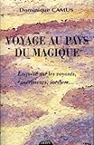 Voyage au pays du magique : Enquête sur les voyants, guérisseurs, sorciers