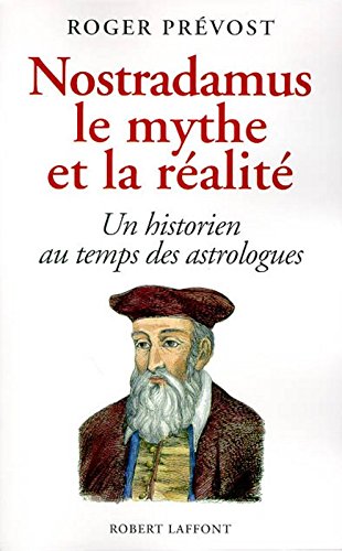 Nostradamus, le mythe et la réalité francais