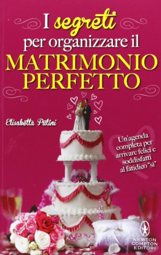 I segreti per organizzare il matrimonio perfetto I segreti per organizzare il matrimonio perfetto