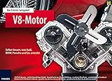 Das Franzis Lernpaket V8 Motor: Selber bauen, was Audi, BMW,...