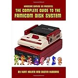 Hardcore Gaming 101 Presents: The Complete Guide to the Famicom Disk System