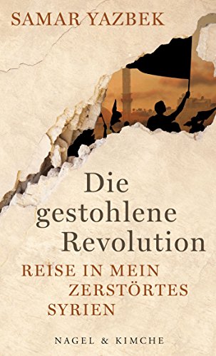 Download Die gestohlene Revolution: Reise in mein zerstörtes Syrien Download Die gestohlene Revolution: Reise in mein zerstörtes Syrien