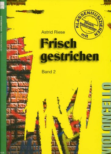 Frisch gestrichen. Klassenmusizieren mit Streichinstrumenten / Violoncello