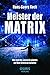 Produktbild Meister der Matrix: Wie sich das, woran Du glaubst, auf Dein Schicksal auswirkt