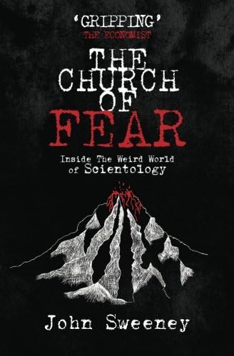 The Church of Fear: Inside the Weird World of Scientology