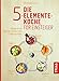 Die 5-Elemente-Küche für Einsteiger: Gesund essen nach der chinesischen Ernährungslehre by 