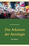 Das Arkanum der Astrologie - die Häuser by 