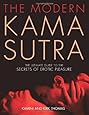 The Modern Kama Sutra: An Intimate Guide to the Secrets of Erotic Pleasure