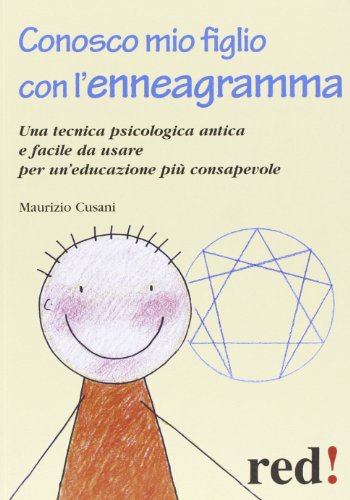 Conosco mio figlio con l'enneagramma. Una tecnica psicologica antica e facile da usare per un'educazione più consapevole Conosco mio figlio con l'enneagramma. Una tecnica psicologica antica e facile da usare per un'educazione più consapevole