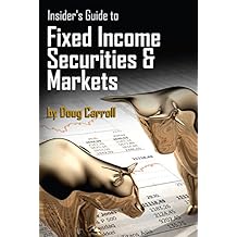 Insider's Guide to Fixed Income Securities & Markets