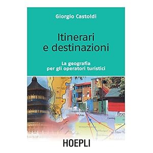 Itinerari e destinazioni: La geografia per gli operatori turistici