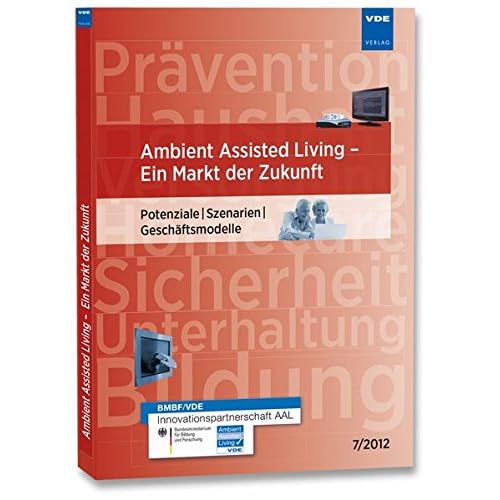 [PDF] Download Ambient Assisted Living †“ Ein Markt der Zukunft: Potenziale | Szenarien | Gescháftsmodelle, 7/2012 Kostenlos