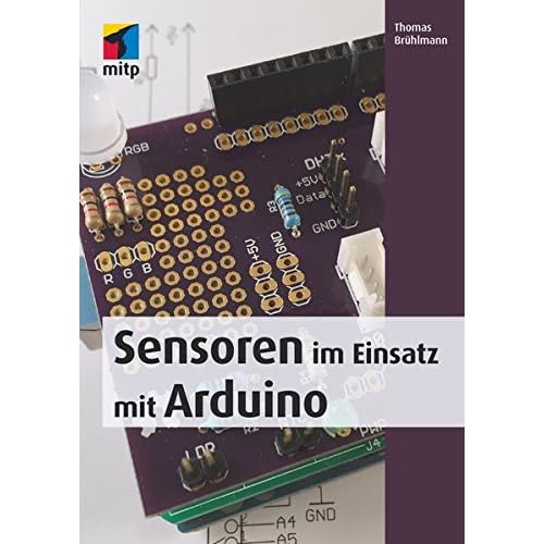 Sensoren im Einsatz mit Arduino (mitp Professional) Sensoren im Einsatz mit Arduino (mitp Professional)