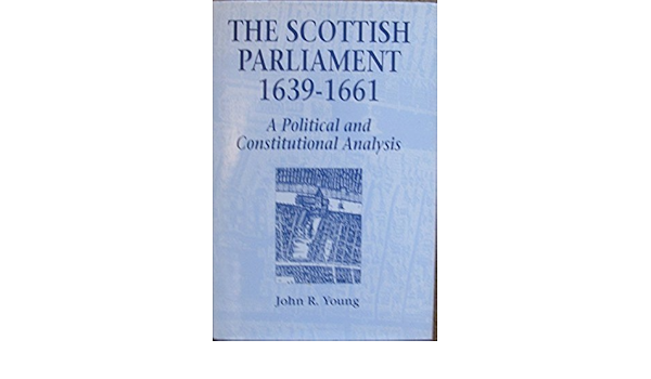 The Scottish Parliament 1639 1661 Amazon Co Uk Young John R Books