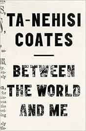 Amazonit Between The World And Me Ta Nehisi Coates