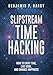 Slipstream Time Hacking: How to Cheat Time, Live More, And Enhance Happiness (English Edition) by 