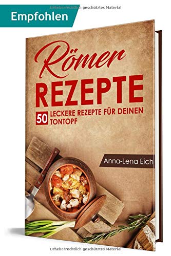 Preisvergleich Produktbild Römer Rezepte: 50 leckere Rezepte für deinen Tontopf