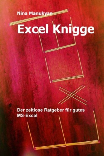 Excel Knigge: Der zeitlose Ratgeber für alle Excel Anwender