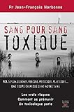 Image de Sang pour sang toxique: Les vrais risques. Comment se prémunir. Un toxicologue parle.