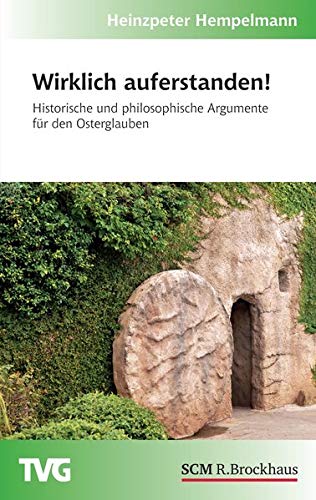 Wirklich auferstanden!: Historische und philosophische Argumente für den Osterglauben (TVG (504), Band 504)