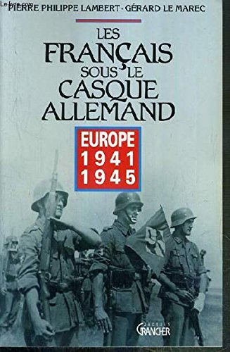 Les  français sous le casque allemand : Europe 1941-1945