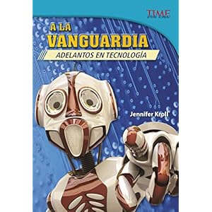 A la vanguardia /At the Forefront: Adelantos en tecnologia / Advances in Technology