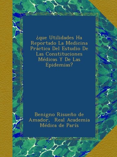 ¿que Utilidades Ha Reportado La Medicina Práctica Del Estudio De Las Constituciones Médicas Y De Las Epidemias?