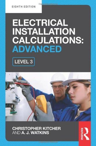 Electrical Installation Calculations: Advanced: Advanced For Technical Certificate and NVQ Level 3