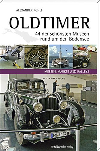 Download Oldtimer - 44 der schönsten Museen rund um den Bodensee: Museumsführer Download Oldtimer - 44 der schönsten Museen rund um den Bodensee: Museumsführer