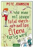 Wie man mit seinen total durchgeknallten Eltern fertig wird (Eltern 3) by