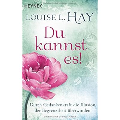 Du kannst es!: Durch Gedankenkraft die Illusion der Begrenztheit überwinden Du kannst es!: Durch Gedankenkraft die Illusion der Begrenztheit überwinden