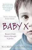 Baby X: Britain's Child Abusers Brought to Justice (English Edition) by